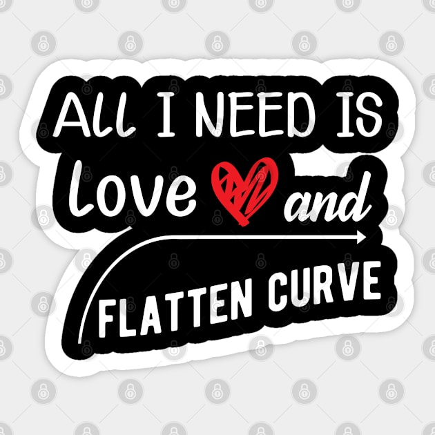 Flattening the Curve - All I need is love and flatten curve Sticker by KC Happy Shop